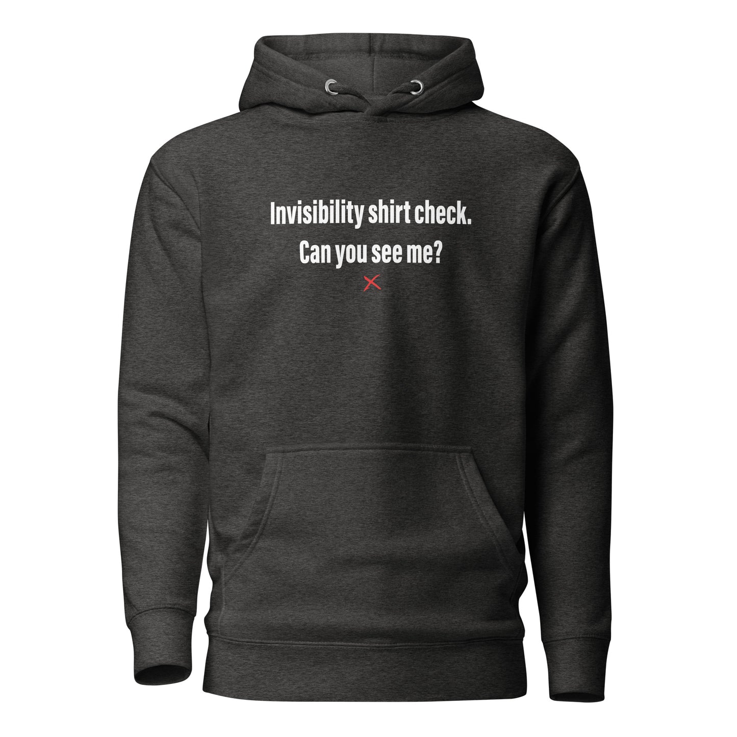 Invisibility shirt check. Can you see me? - Hoodie