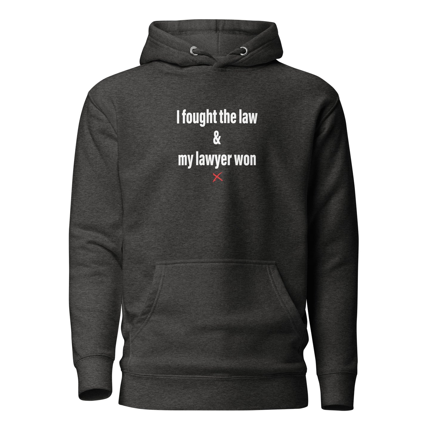 I fought the law & my lawyer won - Hoodie