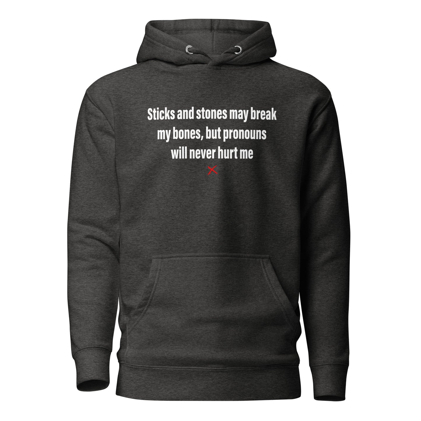 Sticks and stones may break my bones, but pronouns will never hurt me - Hoodie