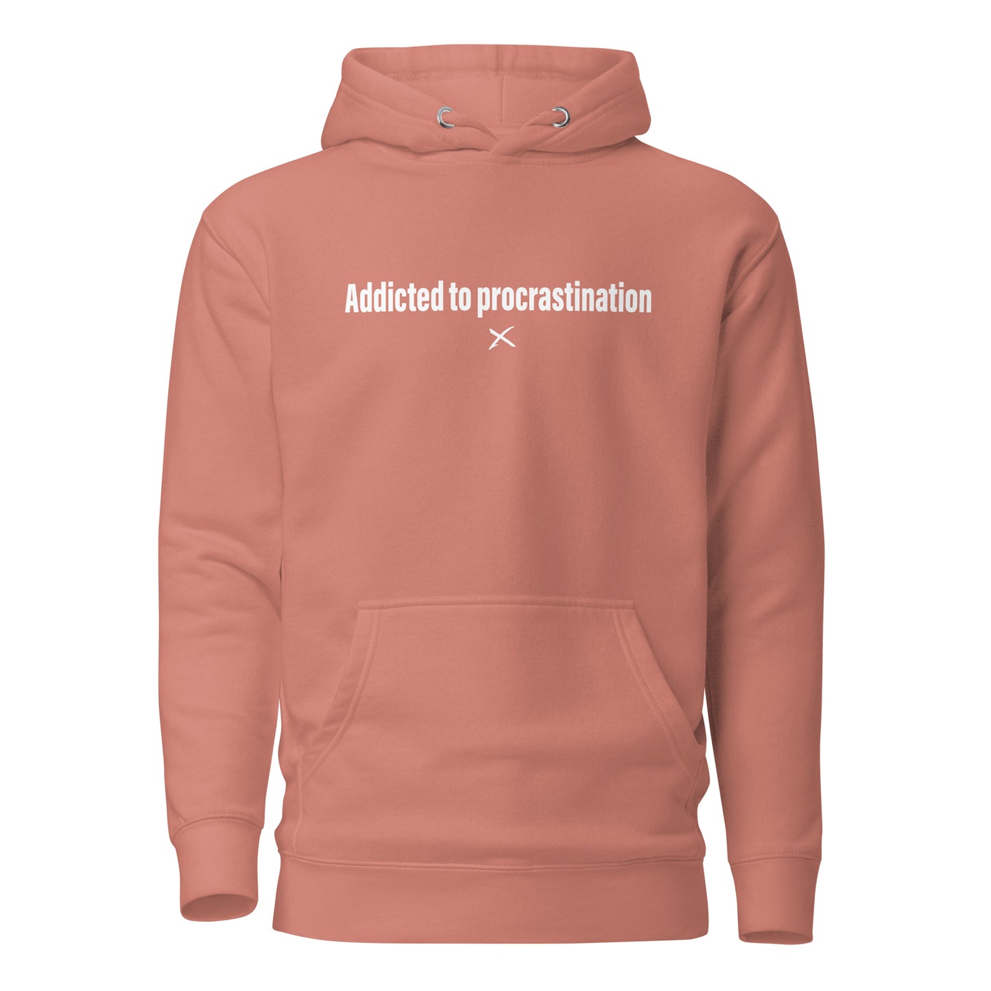 Addicted to procrastination - Hoodie