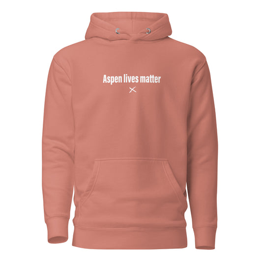 Aspen lives matter - Hoodie