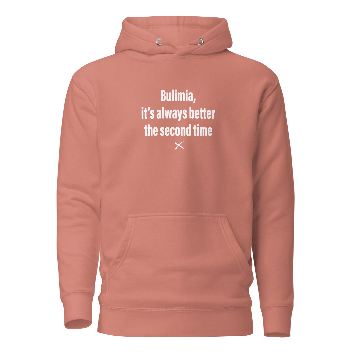 Bulimia, it's always better the second time - Hoodie