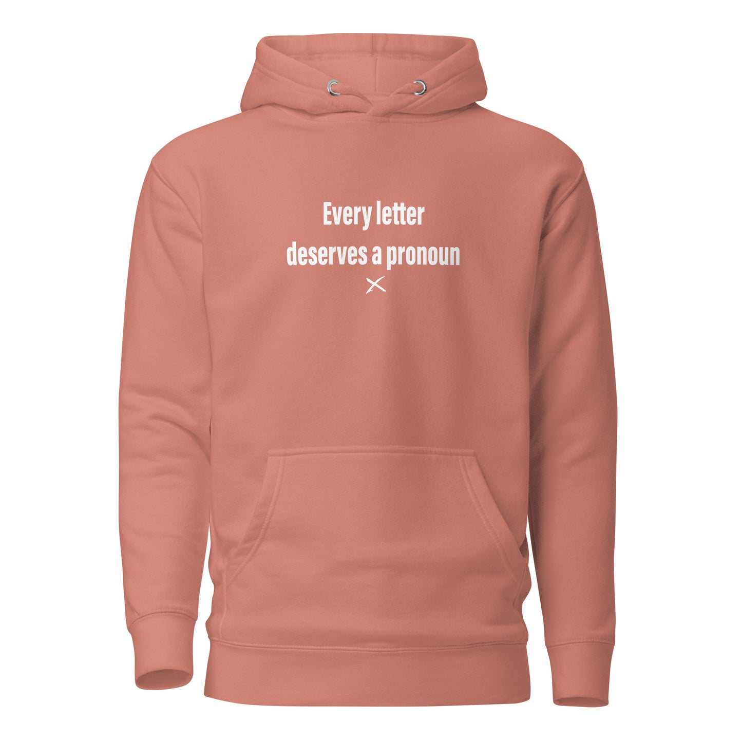 Every letter deserves a pronoun - Hoodie