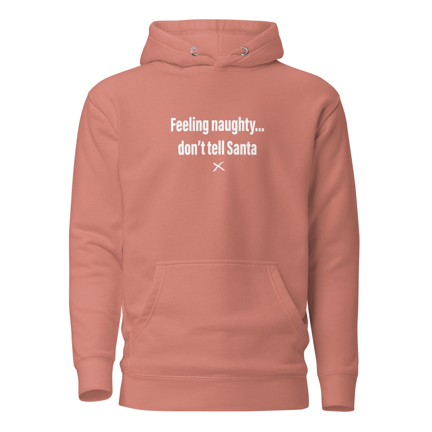 Feeling naughty... don't tell Santa - Hoodie