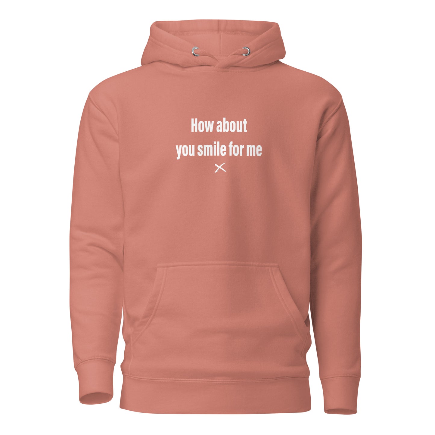 How about you smile for me - Hoodie