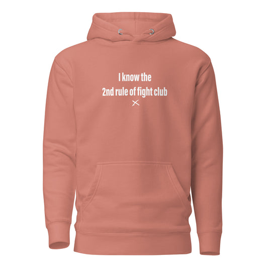 I know the 2nd rule of fight club - Hoodie