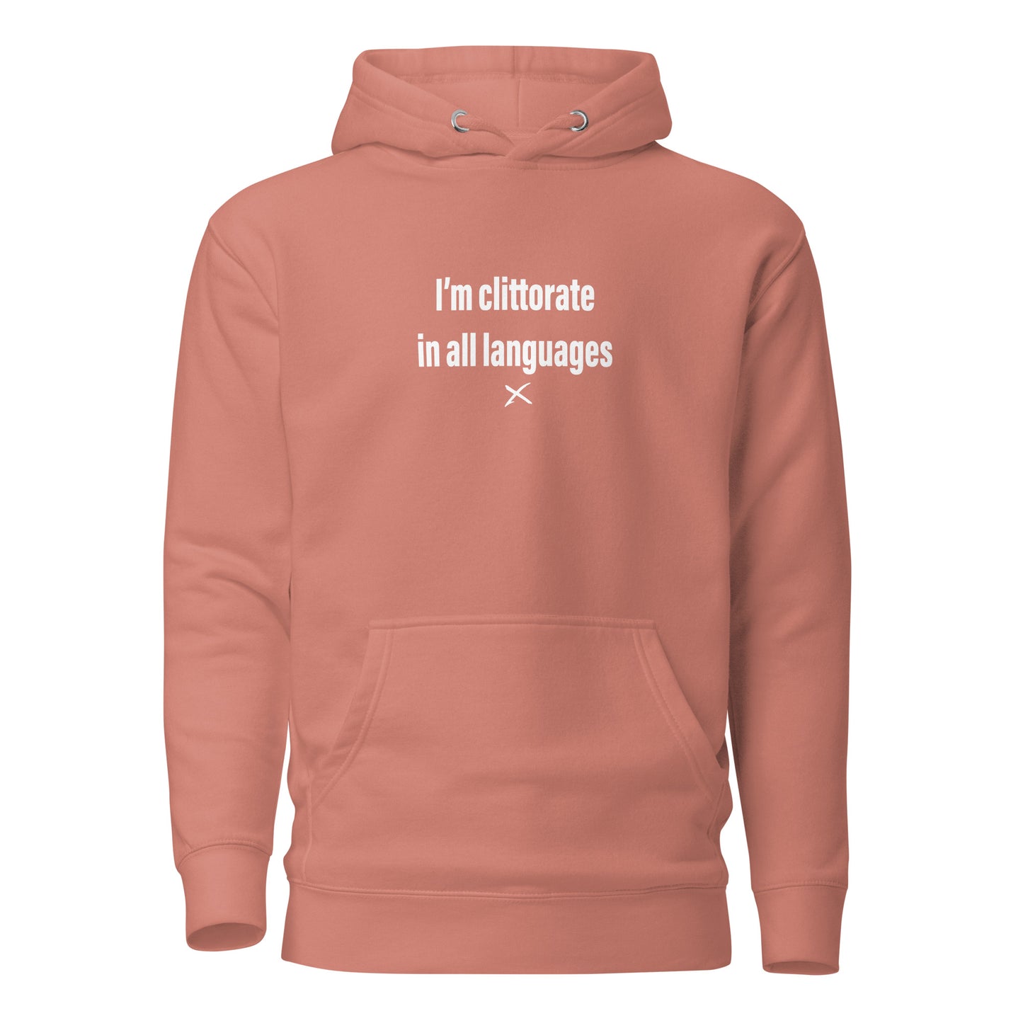 I'm clittorate in all languages - Hoodie