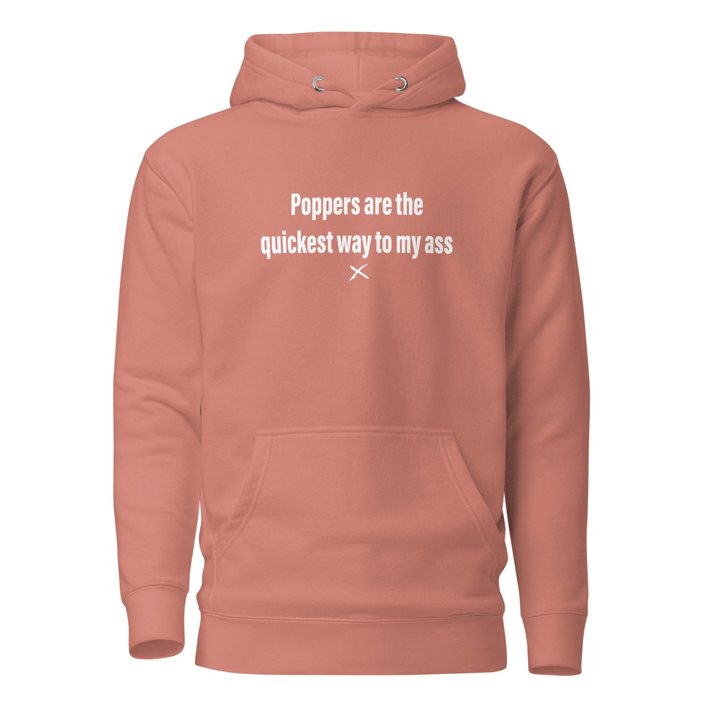 Poppers are the quickest way to my ass - Hoodie