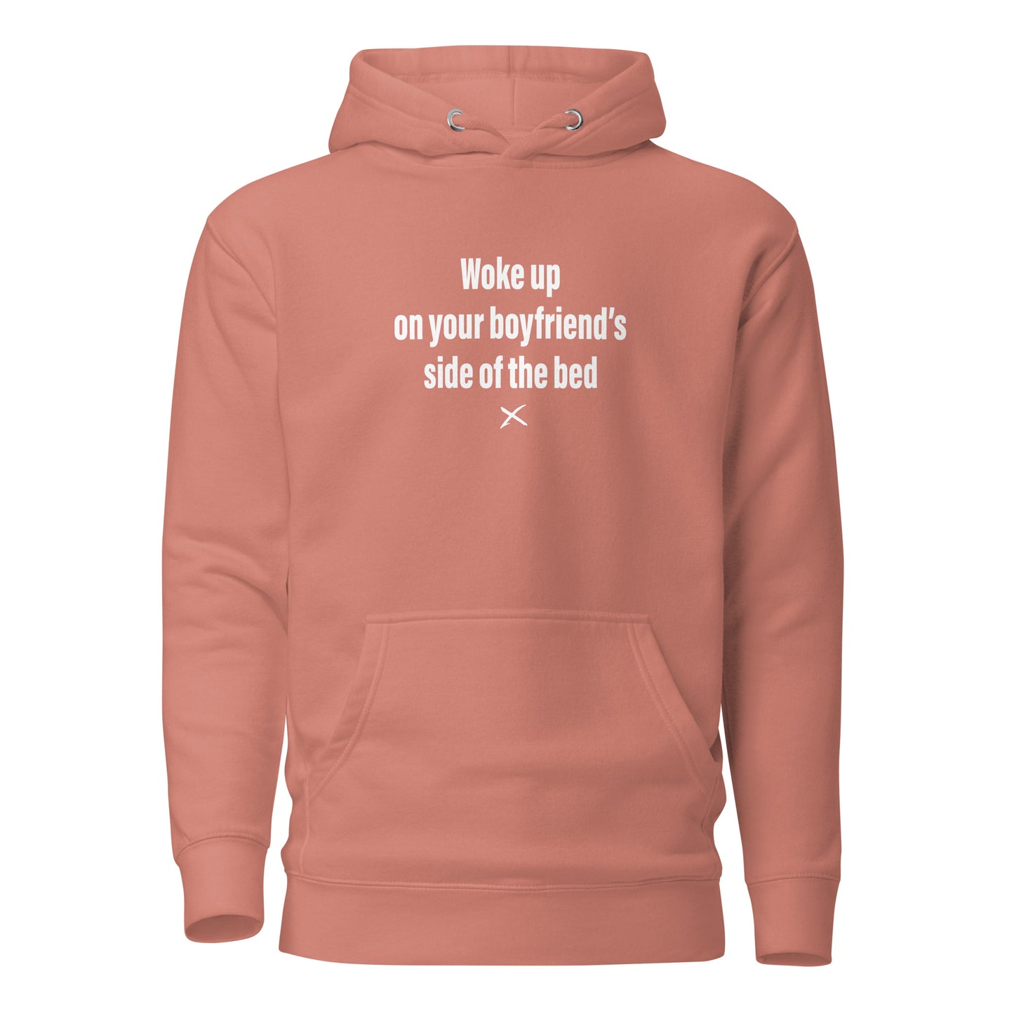 Woke up on your boyfriend's side of the bed - Hoodie