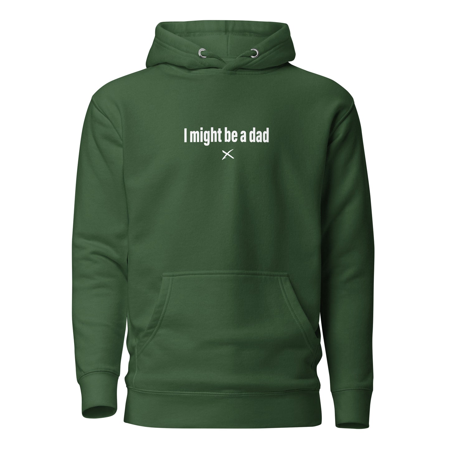 I might be a dad - Hoodie