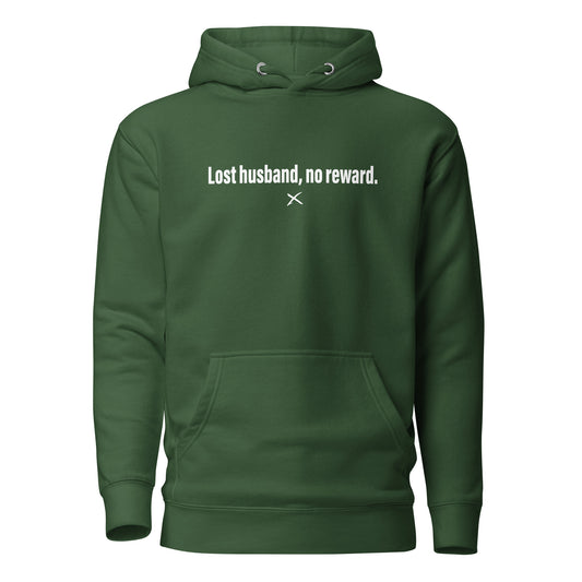 Lost husband, no reward. - Hoodie