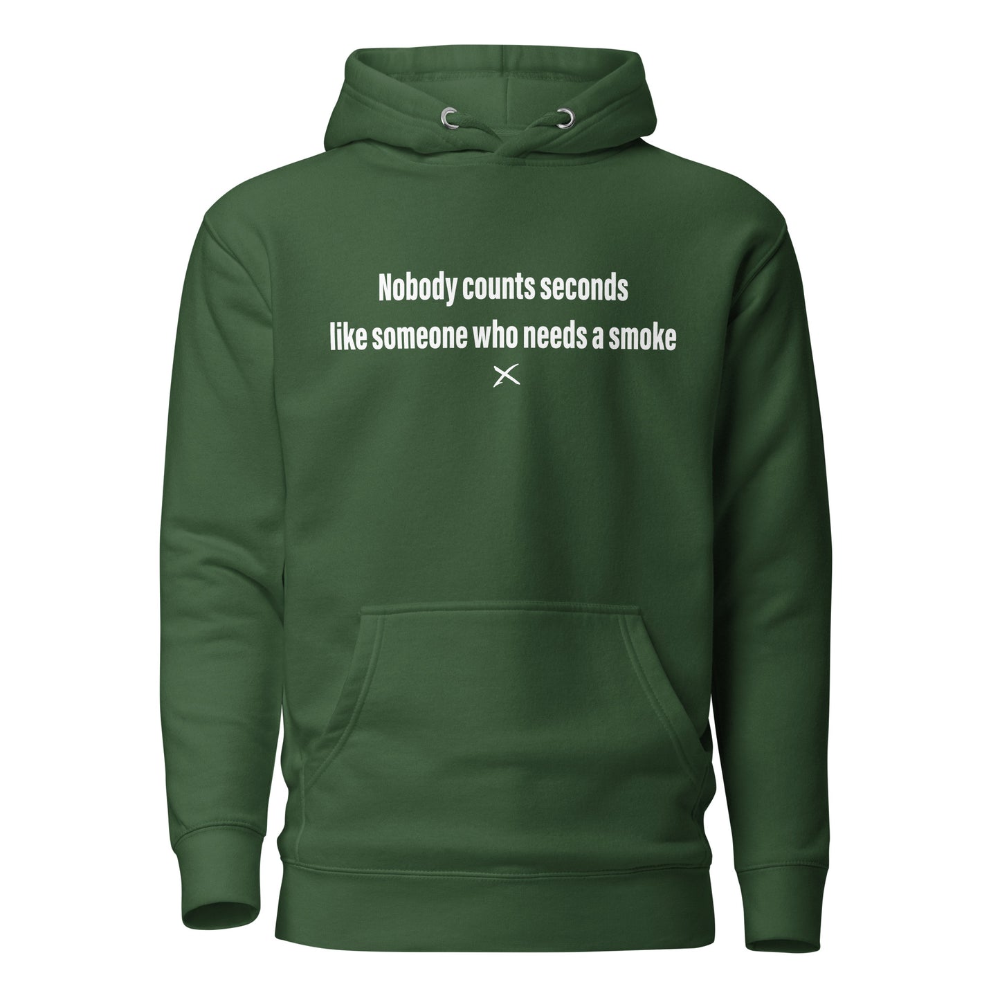 Nobody counts seconds like someone who needs a smoke - Hoodie