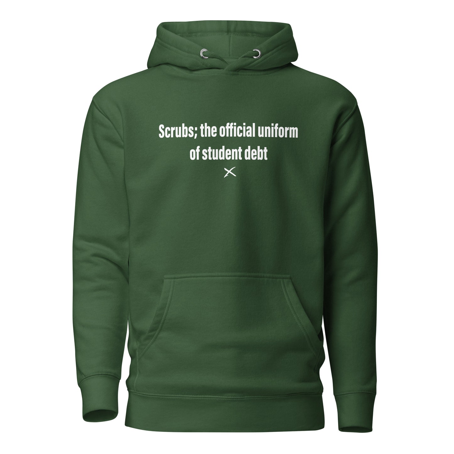 Scrubs; the official uniform of student debt - Hoodie