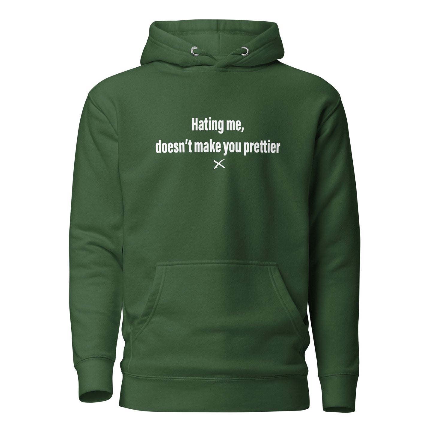 Hating me, doesn't make you prettier - Hoodie