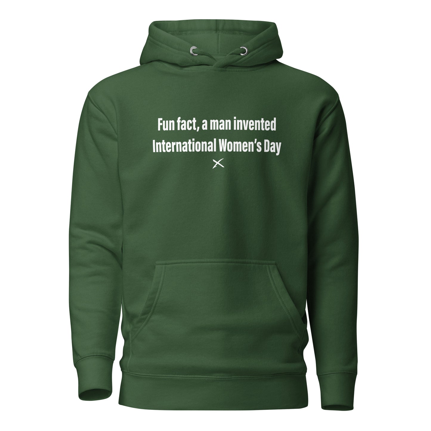 Fun fact, a man invented International Women's Day - Hoodie