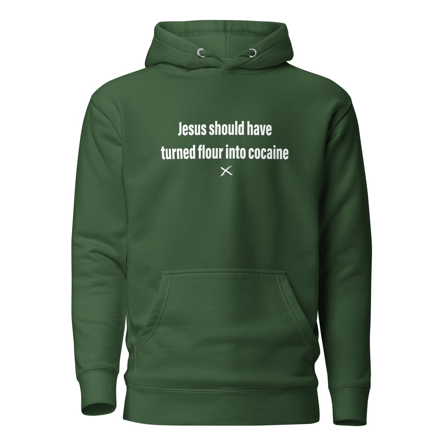 Jesus should have turned flour into cocaine - Hoodie