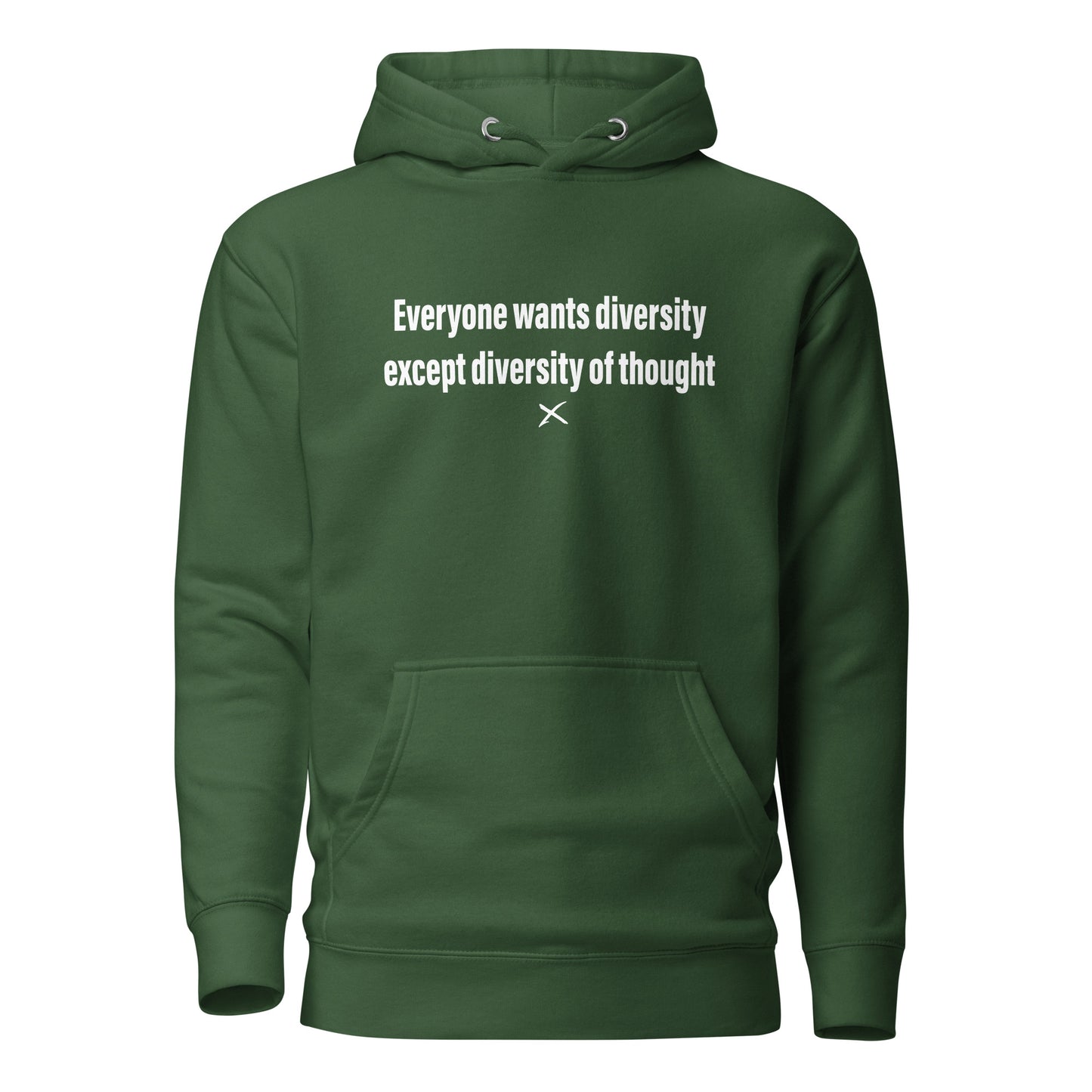 Everyone wants diversity except diversity of thought - Hoodie