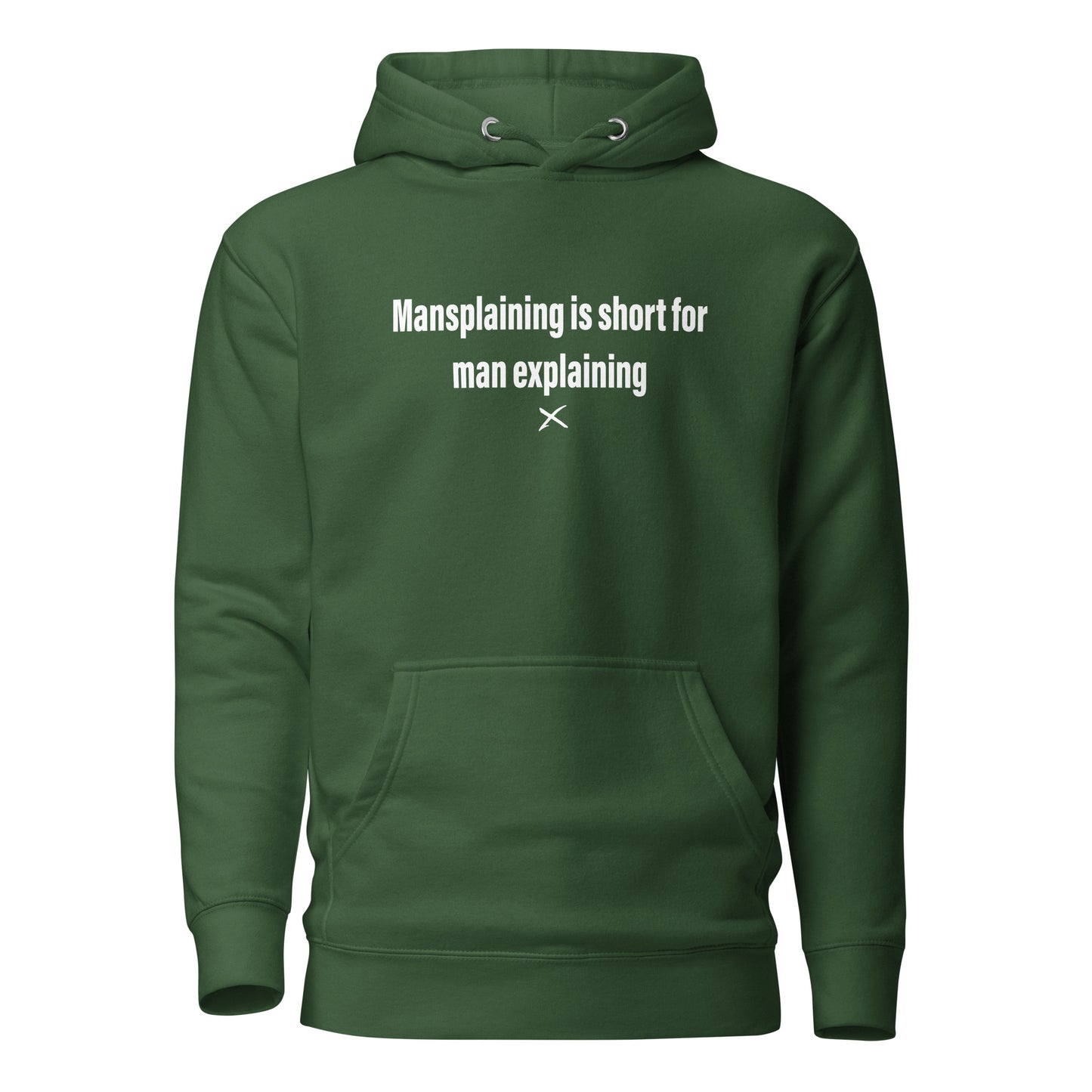 Mansplaining is short for man explaining - Hoodie