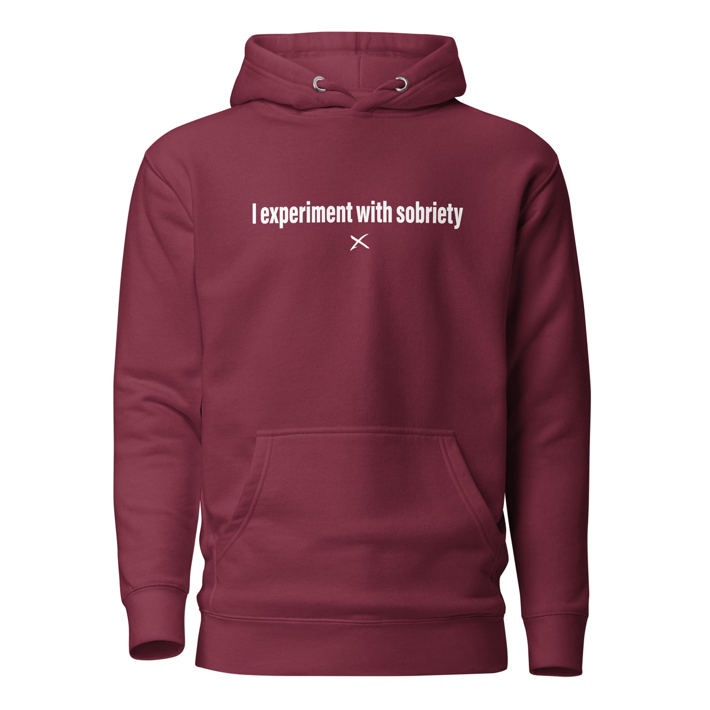 I experiment with sobriety - Hoodie