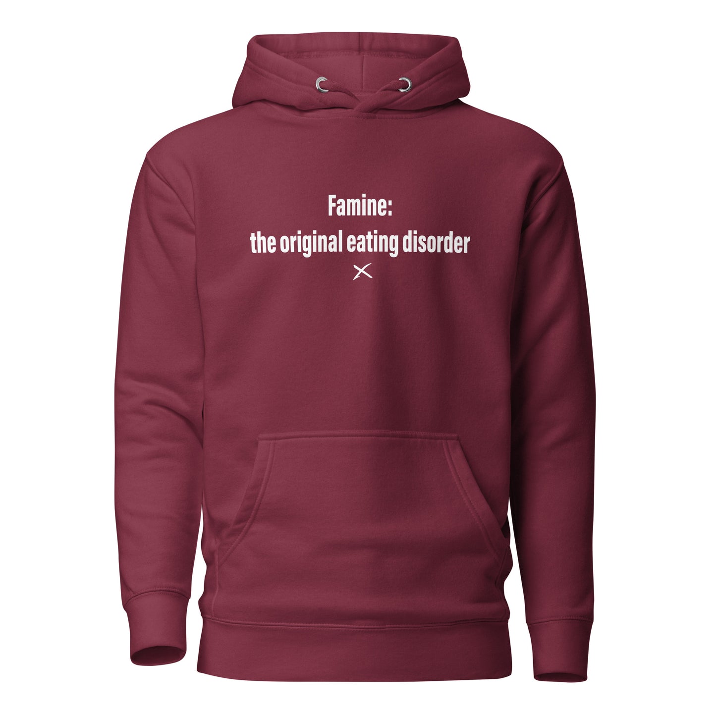 Famine: the original eating disorder - Hoodie