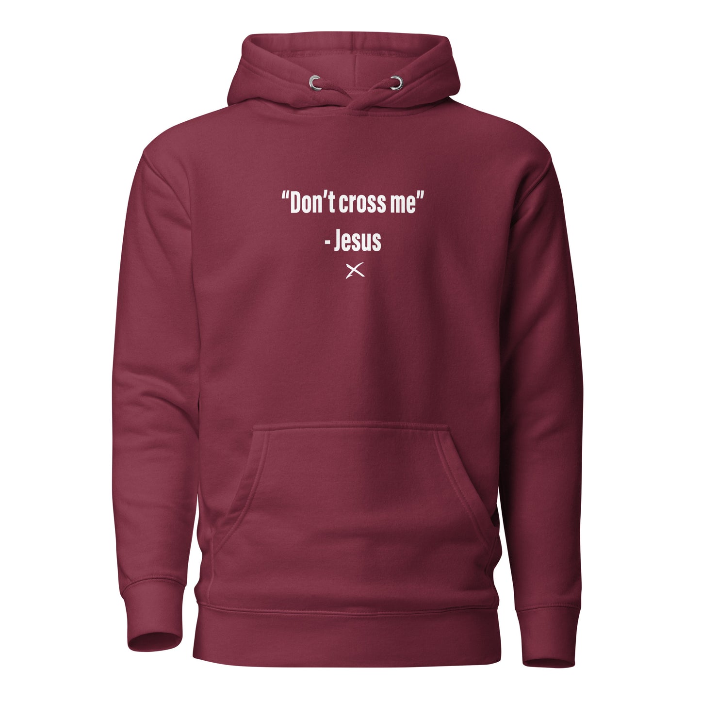 "Don't cross me" - Jesus - Hoodie