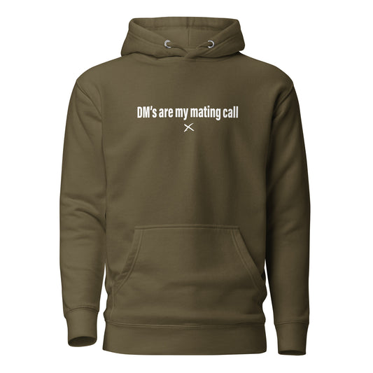 DM's are my mating call - Hoodie