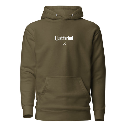 I just farted - Hoodie