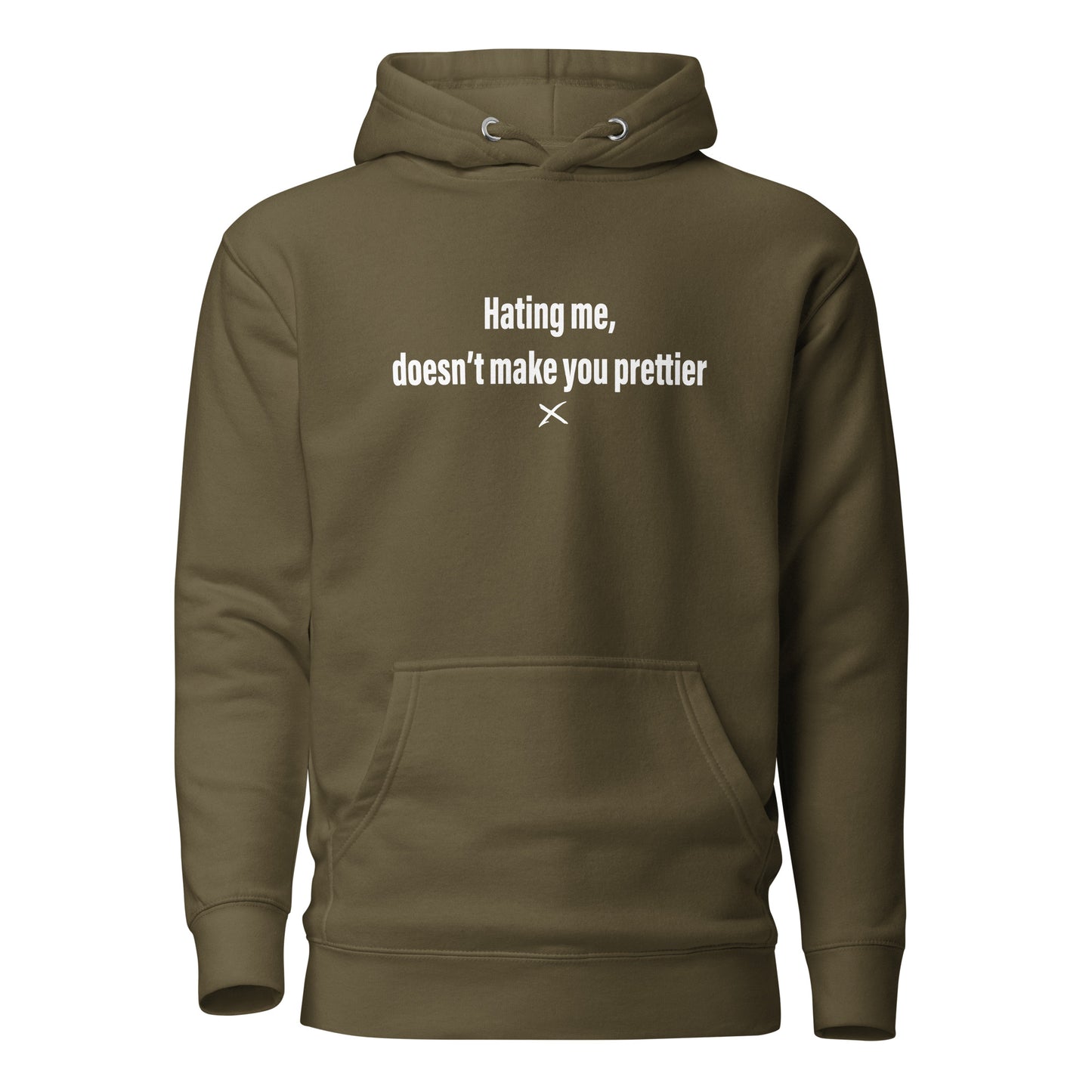 Hating me, doesn't make you prettier - Hoodie