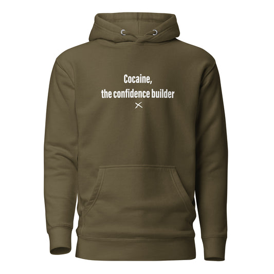 Cocaine, the confidence builder - Hoodie