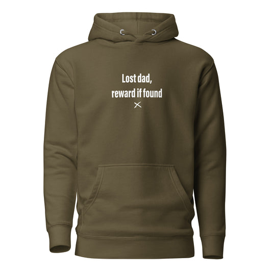 Lost dad, reward if found - Hoodie