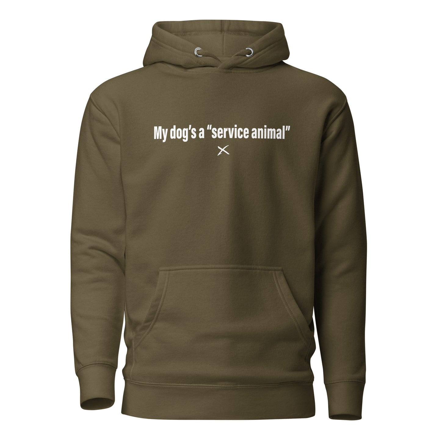 My dog's a "service animal" - Hoodie