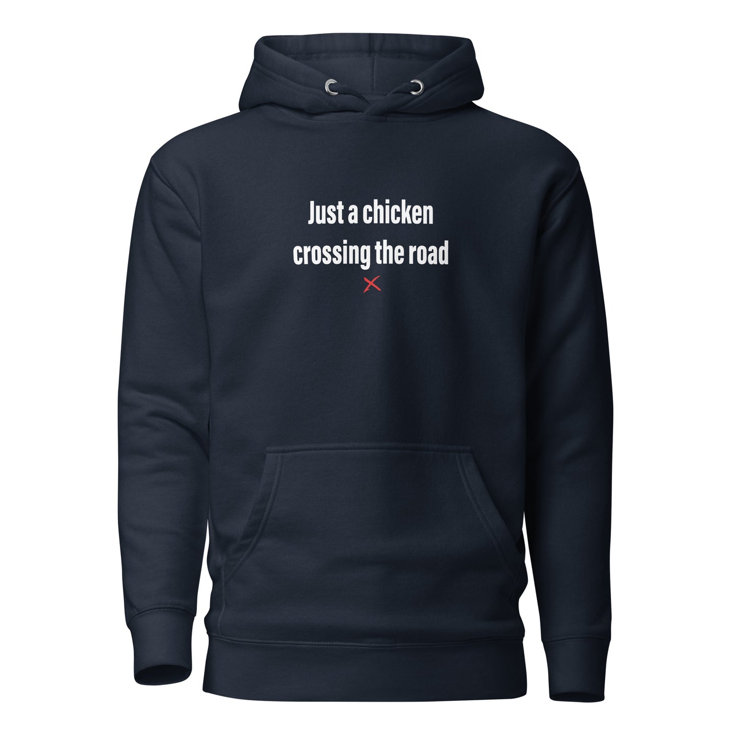 Just a chicken crossing the road - Hoodie