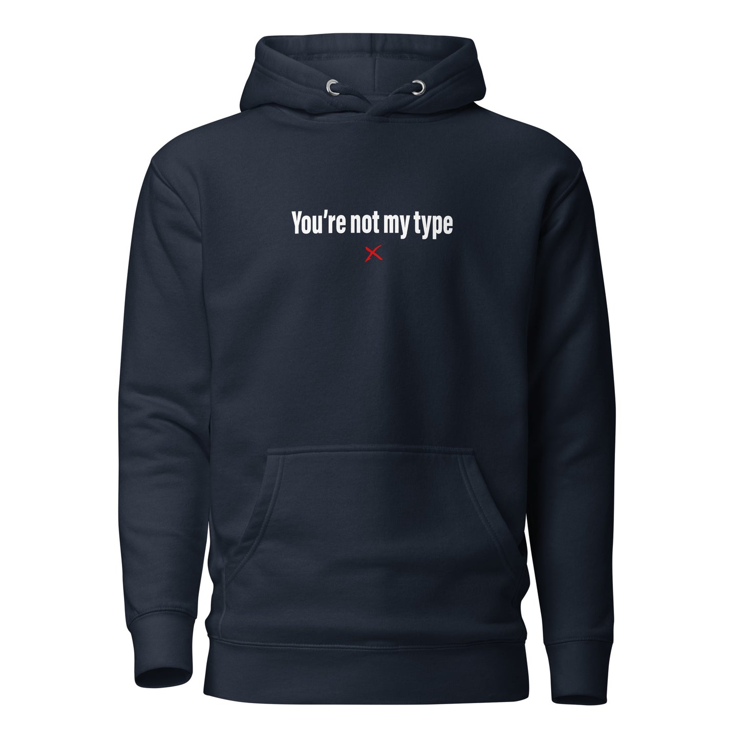 You're not my type - Hoodie