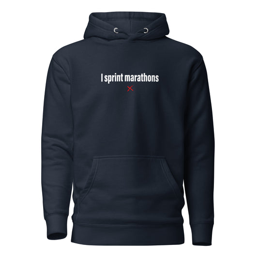 I sprint marathons - Hoodie