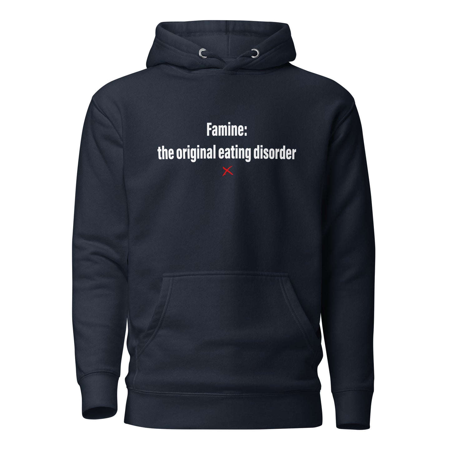 Famine: the original eating disorder - Hoodie