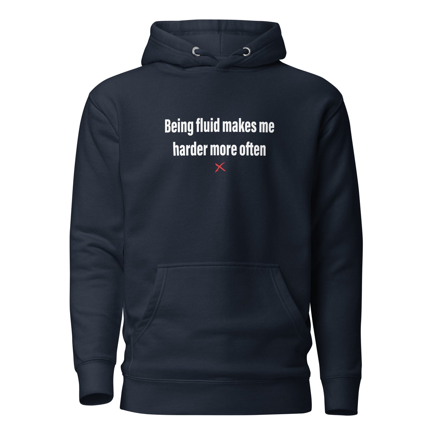 Being fluid makes me harder more often - Hoodie