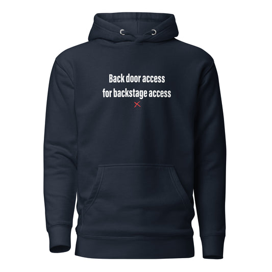 Back door access for backstage access - Hoodie