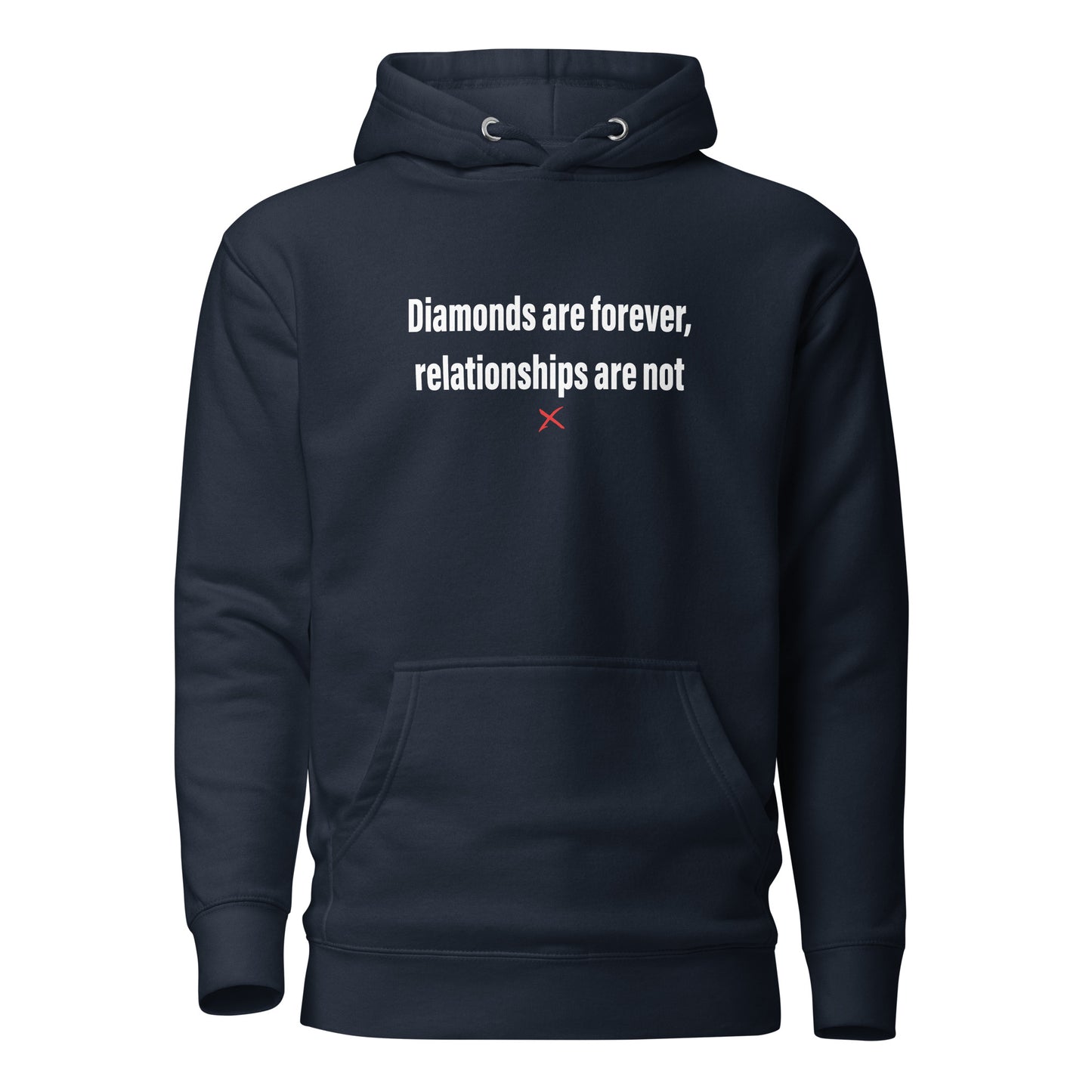 Diamonds are forever, relationships are not - Hoodie