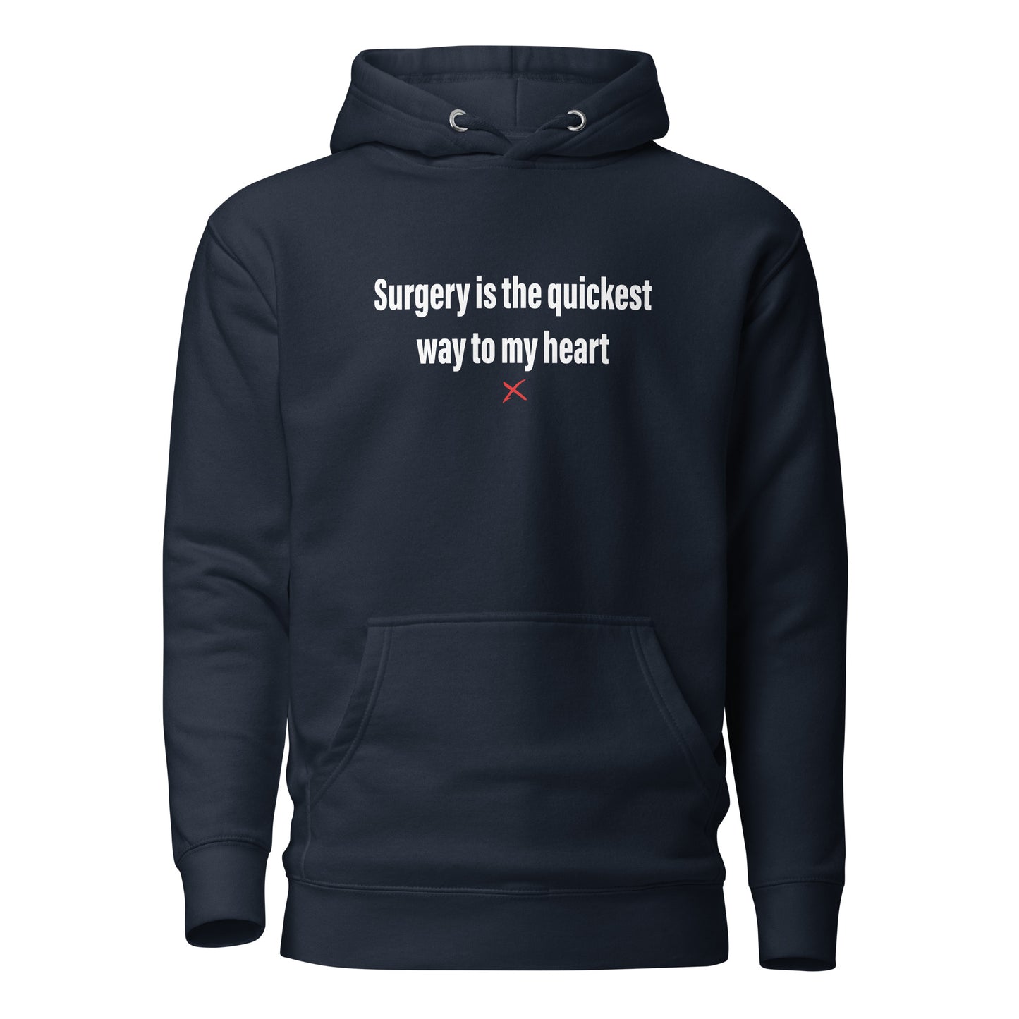 Surgery is the quickest way to my heart - Hoodie