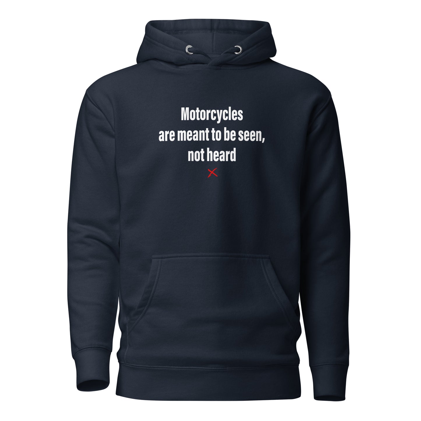 Motorcycles are meant to be seen, not heard - Hoodie