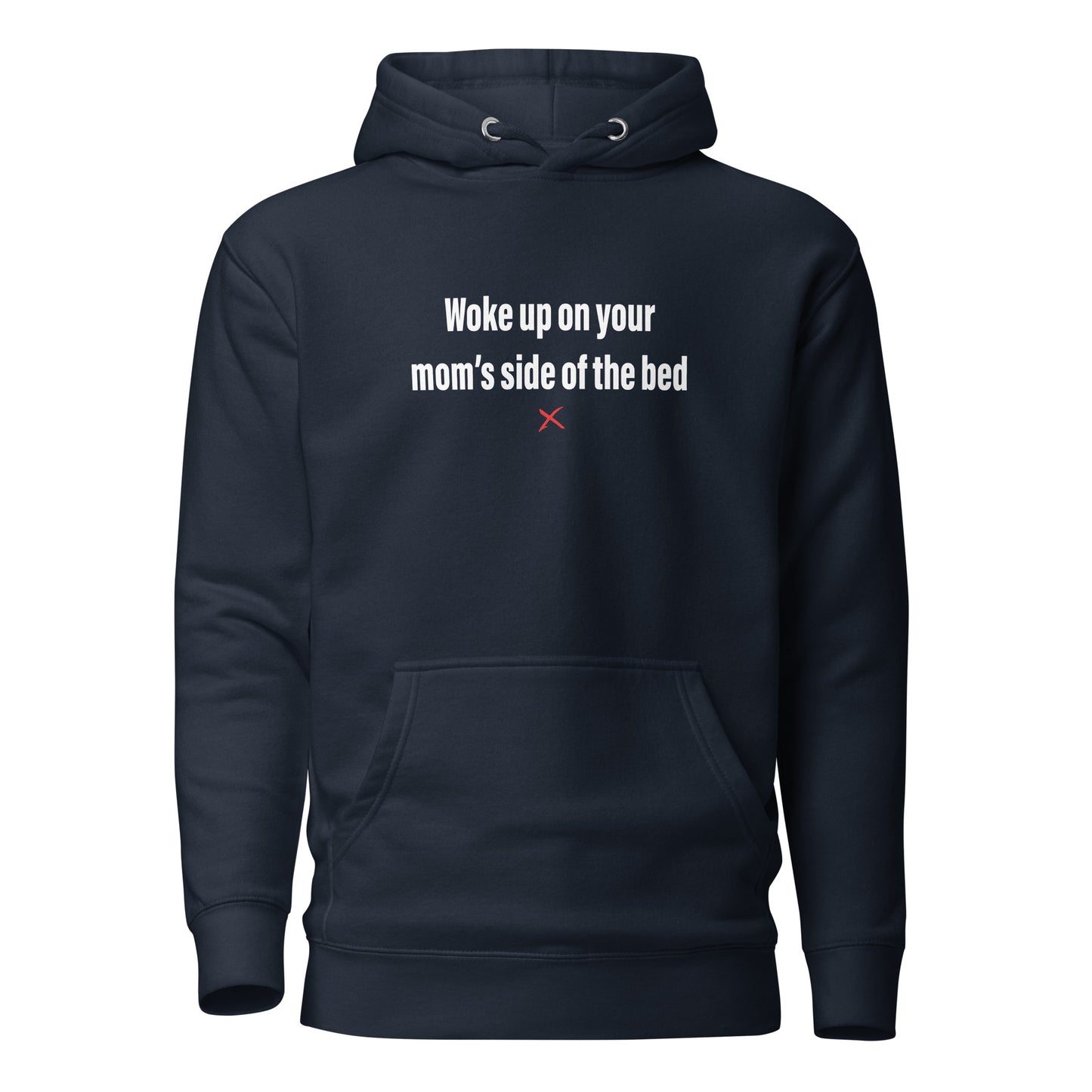 Woke up on your mom's side of the bed - Hoodie