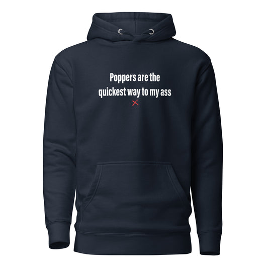 Poppers are the quickest way to my ass - Hoodie