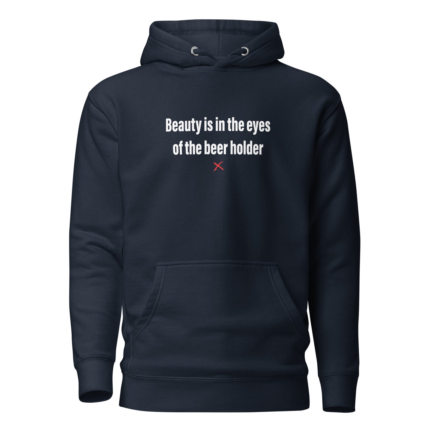 Beauty is in the eyes of the beer holder - Hoodie