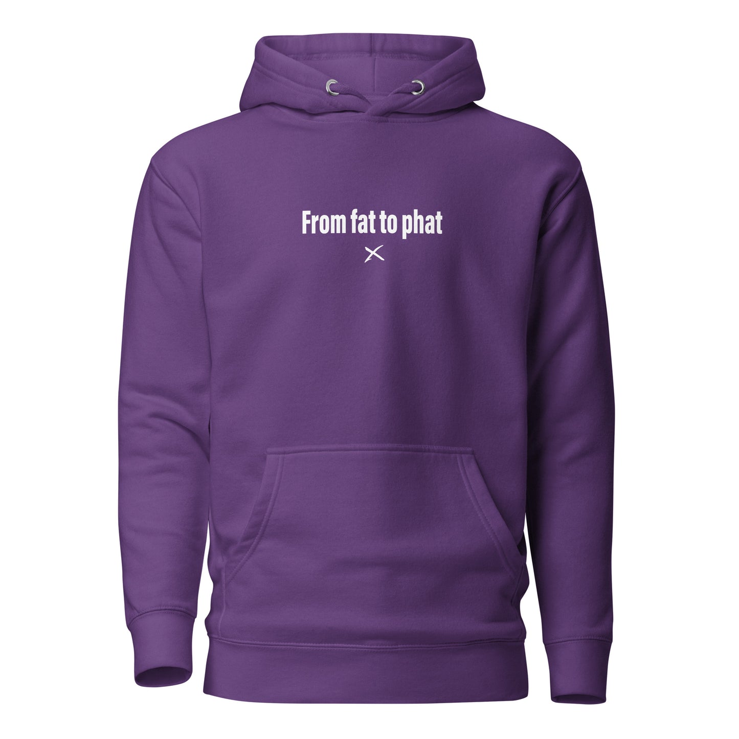 From fat to phat - Hoodie