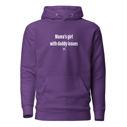 Mama's girl with daddy issues - Hoodie
