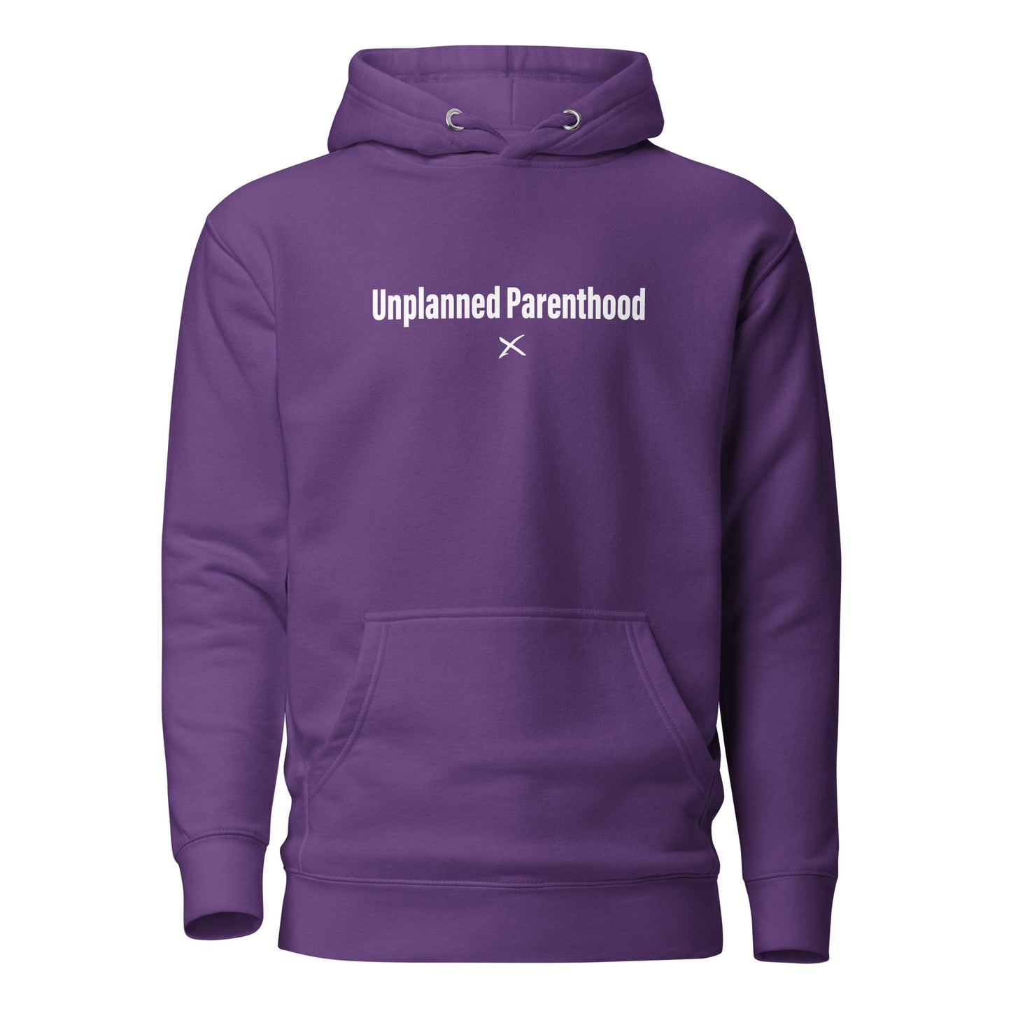 Unplanned Parenthood - Hoodie