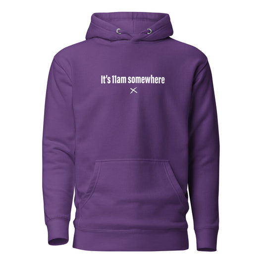 It's 11am somewhere - Hoodie