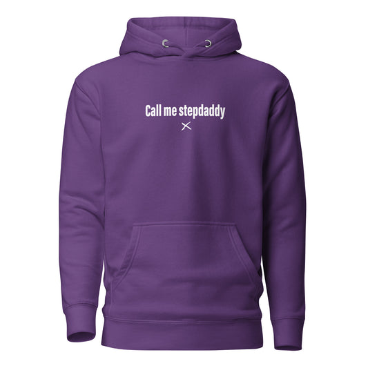 Call me stepdaddy - Hoodie