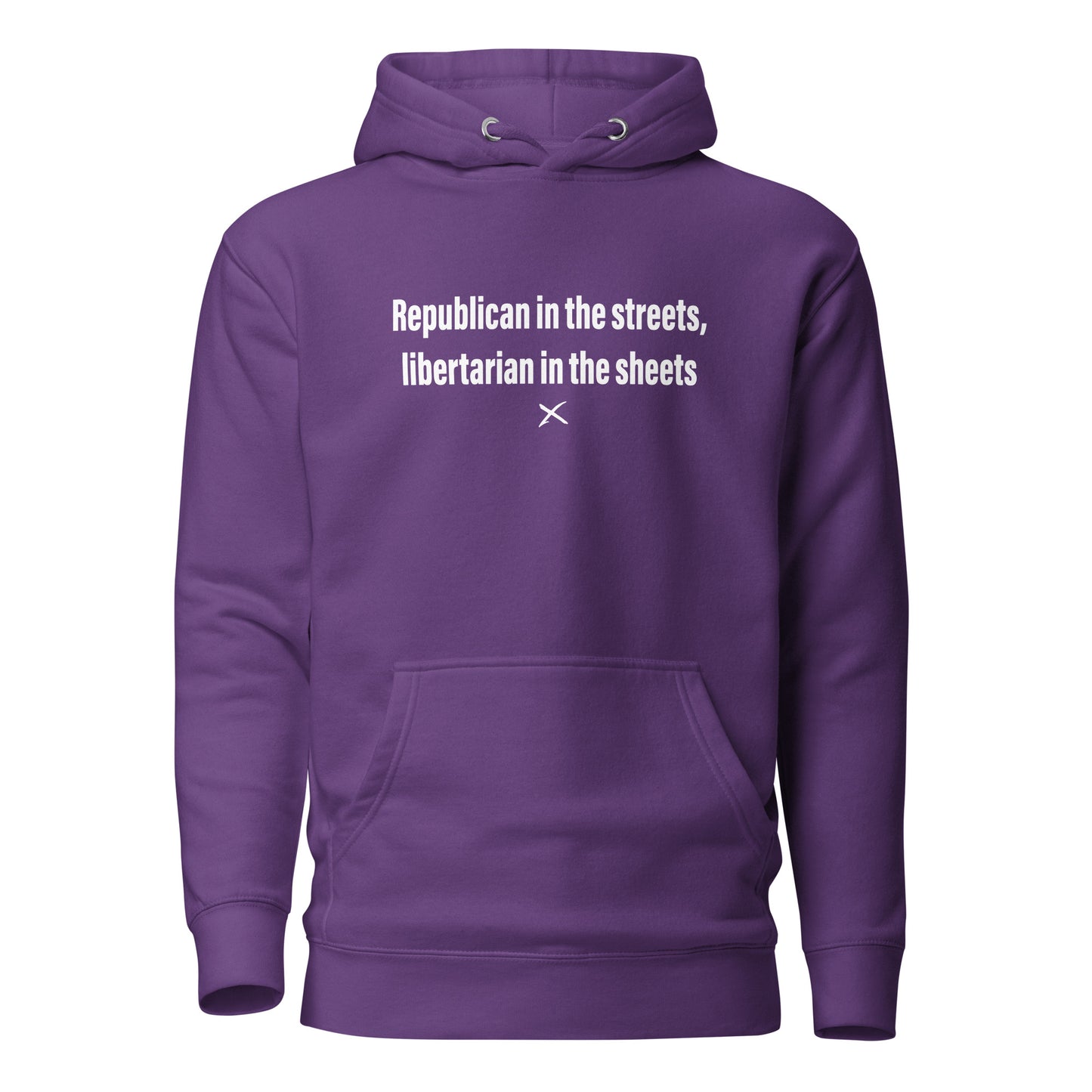 Republican in the streets, libertarian in the sheets - Hoodie