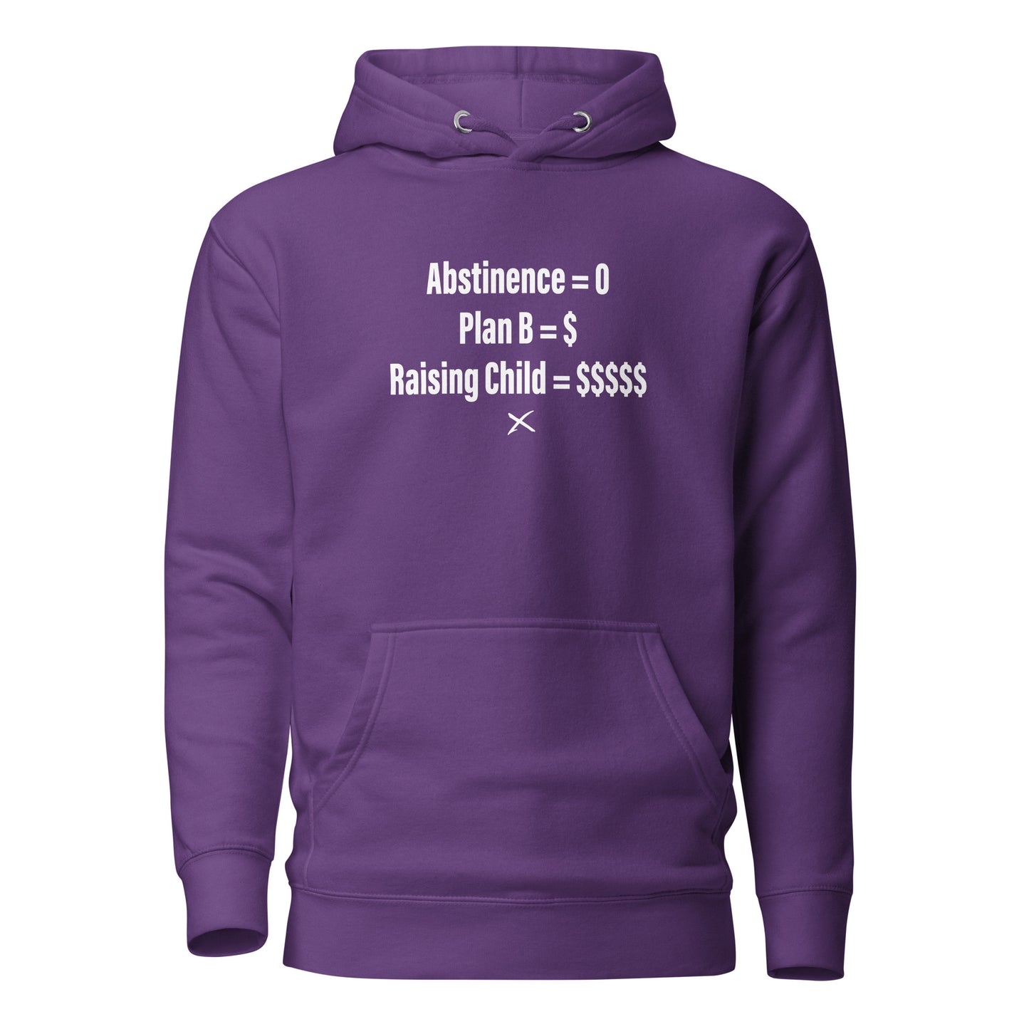 Abstinence = 0 Plan B = $ Raising Child = $$$$$ - Hoodie